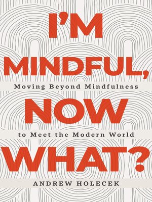 cover image of I'm Mindful, Now What?